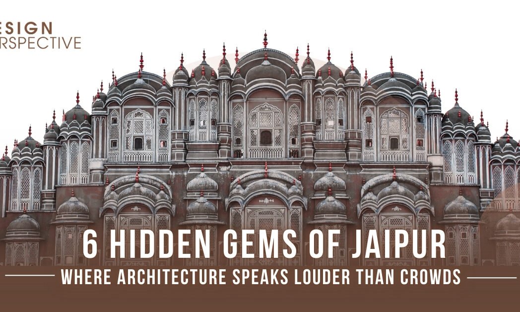 6 Hidden Gems of Jaipur